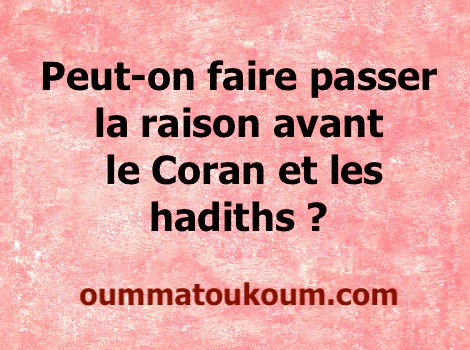 La raison face au Coran et aux hadiths